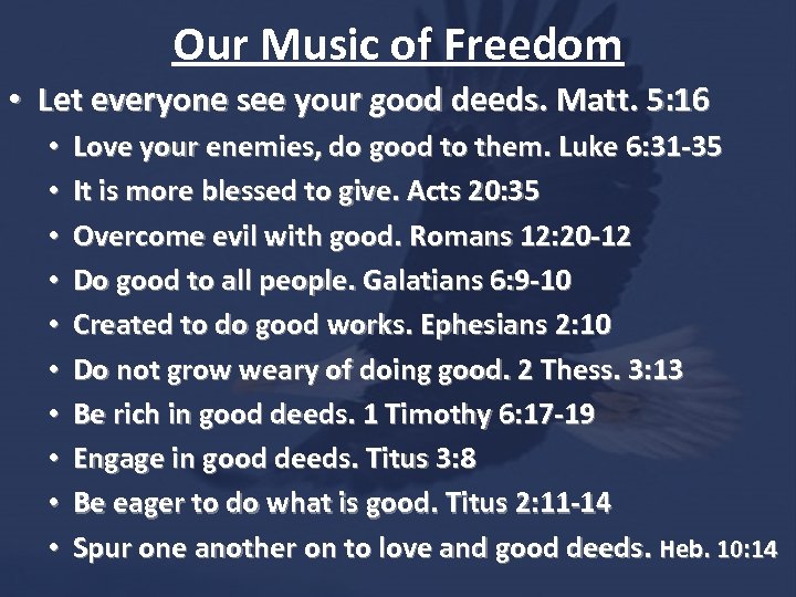 Our Music of Freedom • Let everyone see your good deeds. Matt. 5: 16