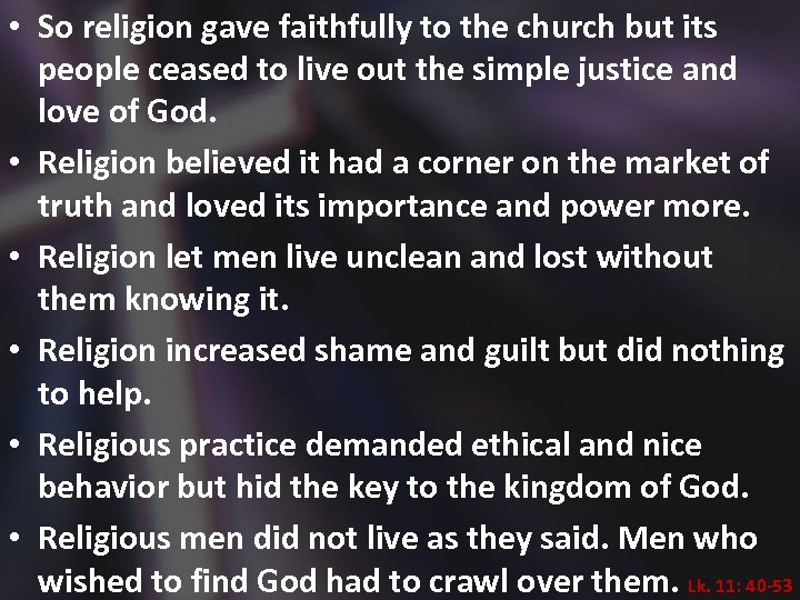  • So religion gave faithfully to the church but its people ceased to