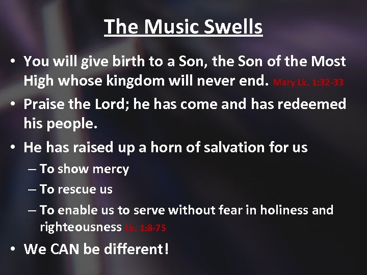 The Music Swells • You will give birth to a Son, the Son of