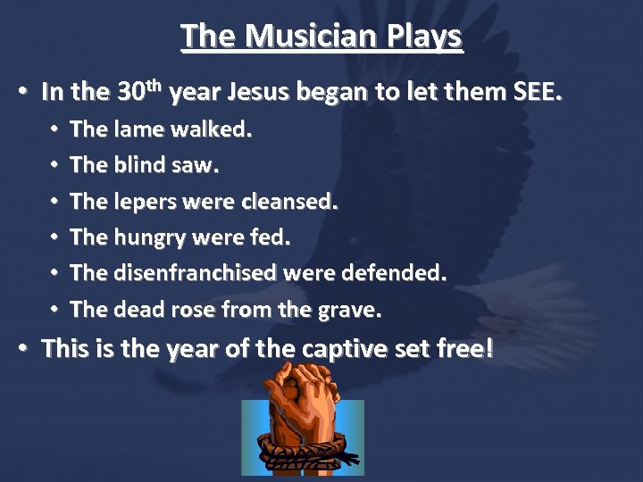 The Musician Plays • In the 30 th year Jesus began to let them