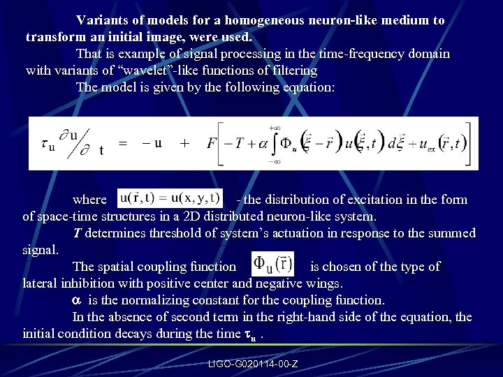 Variants of models for a homogeneous neuron-like medium to transform an initial image, were