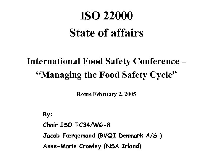 ISO 22000 State of affairs The ISO STANDARD 22000 International Food Safety Conference –