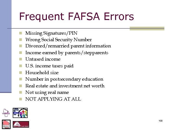 Frequent FAFSA Errors n n n Missing Signatures/PIN Wrong Social Security Number Divorced/remarried parent