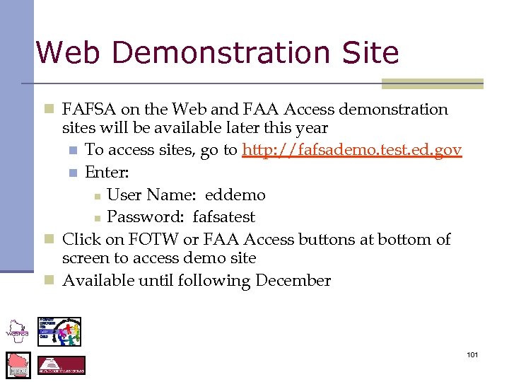Web Demonstration Site n FAFSA on the Web and FAA Access demonstration sites will