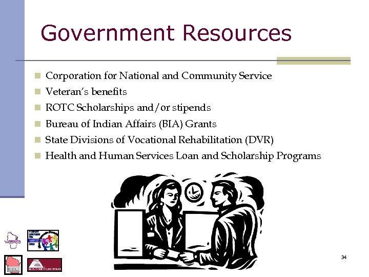 Government Resources n Corporation for National and Community Service n Veteran’s benefits n ROTC