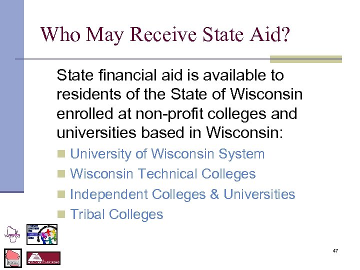 Who May Receive State Aid? State financial aid is available to residents of the