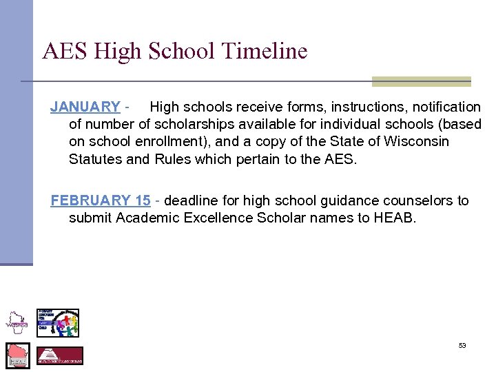 AES High School Timeline JANUARY - High schools receive forms, instructions, notification of number
