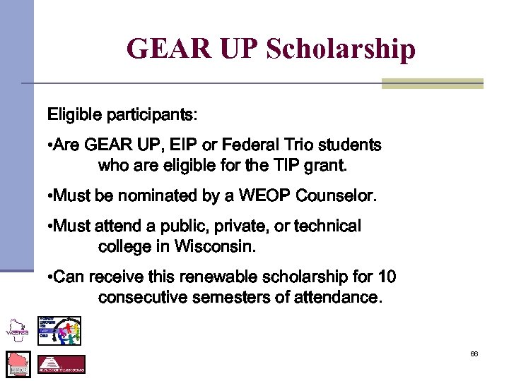  GEAR UP Scholarship Eligible participants: • Are GEAR UP, EIP or Federal Trio