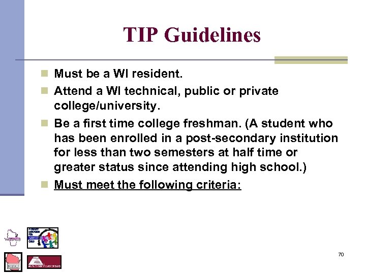 TIP Guidelines n Must be a WI resident. n Attend a WI technical, public