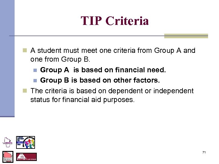 TIP Criteria n A student must meet one criteria from Group A and one