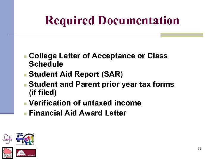 Required Documentation College Letter of Acceptance or Class Schedule n Student Aid Report (SAR)