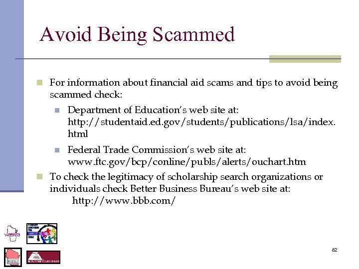 Avoid Being Scammed n For information about financial aid scams and tips to avoid