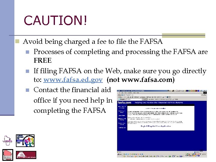 CAUTION! n Avoid being charged a fee to file the FAFSA n n n
