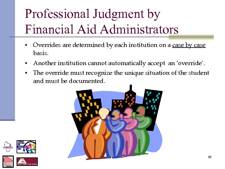 Professional Judgment by Financial Aid Administrators § Overrides are determined by each institution on