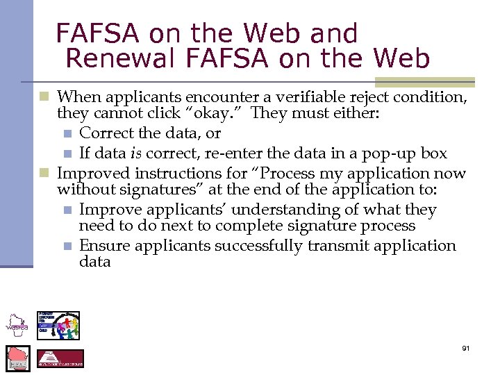 FAFSA on the Web and Renewal FAFSA on the Web n When applicants encounter