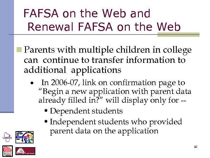 FAFSA on the Web and Renewal FAFSA on the Web n Parents with multiple