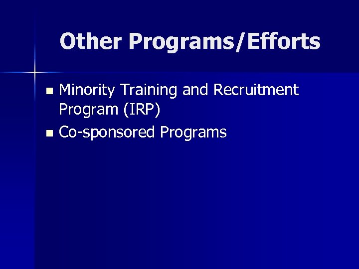 Other Programs/Efforts Minority Training and Recruitment Program (IRP) n Co-sponsored Programs n 