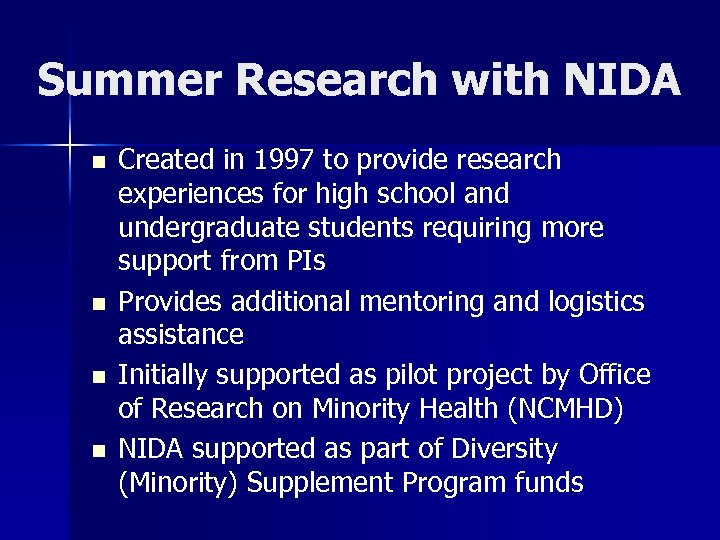 Summer Research with NIDA n n Created in 1997 to provide research experiences for