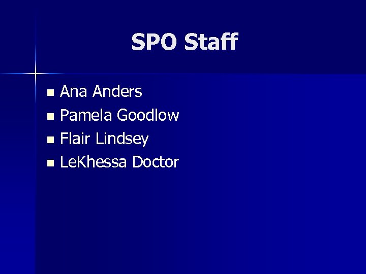 SPO Staff Ana Anders n Pamela Goodlow n Flair Lindsey n Le. Khessa Doctor