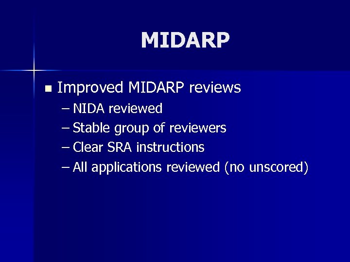 MIDARP n Improved MIDARP reviews – NIDA reviewed – Stable group of reviewers –