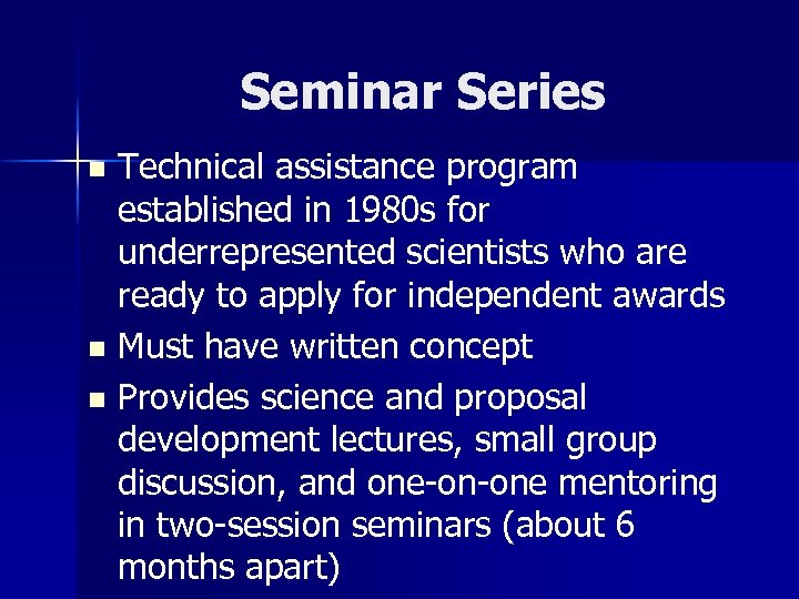 Seminar Series Technical assistance program established in 1980 s for underrepresented scientists who are