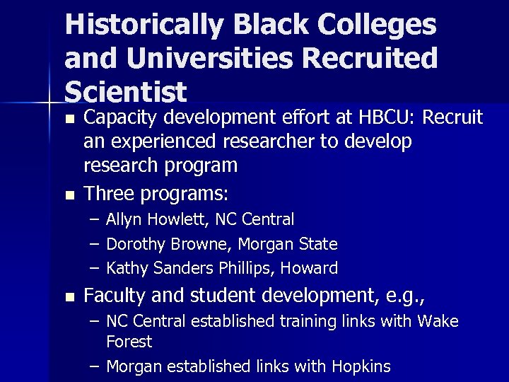 Historically Black Colleges and Universities Recruited Scientist n n Capacity development effort at HBCU: