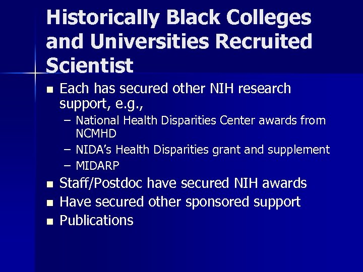 Historically Black Colleges and Universities Recruited Scientist n Each has secured other NIH research