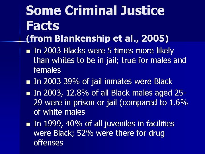 Some Criminal Justice Facts (from Blankenship et al. , 2005) n n In 2003