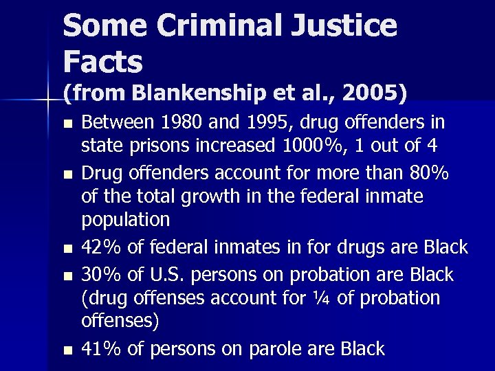 Some Criminal Justice Facts (from Blankenship et al. , 2005) n n n Between