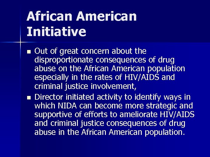 African American Initiative n n Out of great concern about the disproportionate consequences of