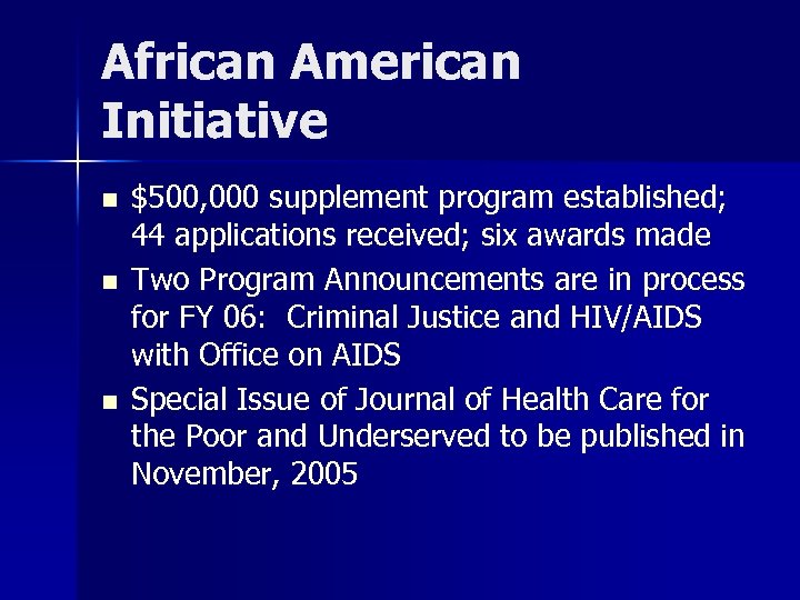 African American Initiative n n n $500, 000 supplement program established; 44 applications received;