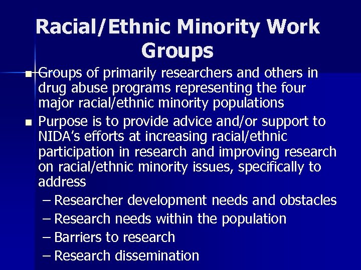 Racial/Ethnic Minority Work Groups n n Groups of primarily researchers and others in drug