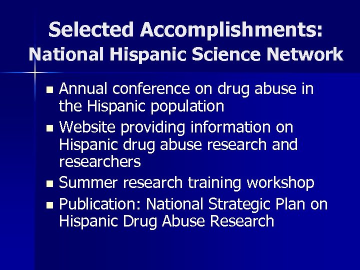 Selected Accomplishments: National Hispanic Science Network Annual conference on drug abuse in the Hispanic