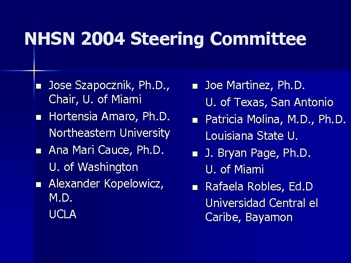 NHSN 2004 Steering Committee n n Jose Szapocznik, Ph. D. , Chair, U. of