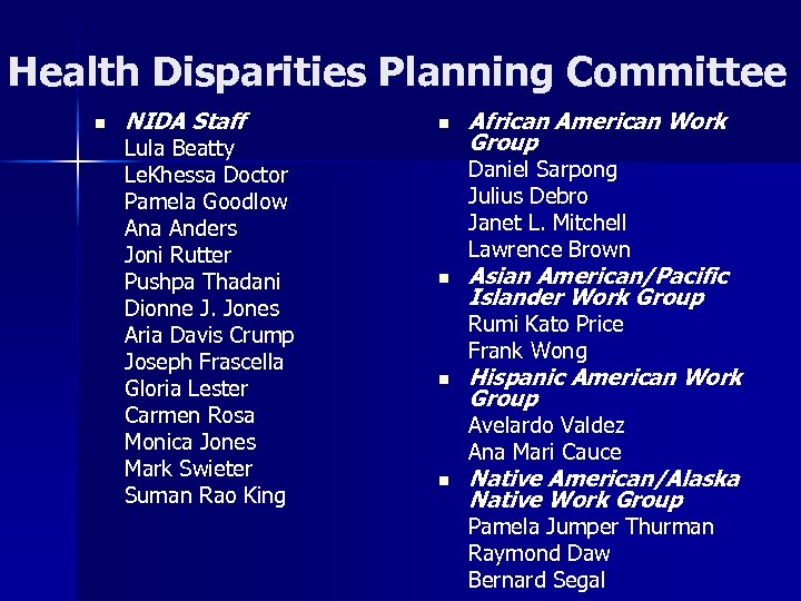 Health Disparities Planning Committee n NIDA Staff Lula Beatty Le. Khessa Doctor Pamela Goodlow