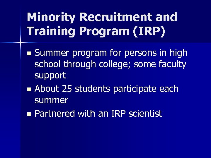 Minority Recruitment and Training Program (IRP) Summer program for persons in high school through