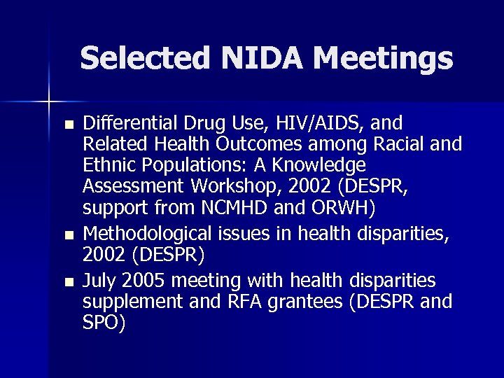 Selected NIDA Meetings n n n Differential Drug Use, HIV/AIDS, and Related Health Outcomes