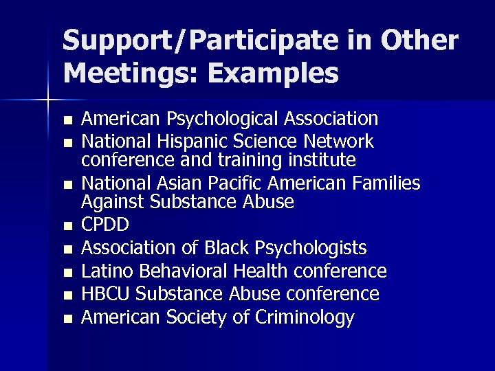 Support/Participate in Other Meetings: Examples n n n n American Psychological Association National Hispanic