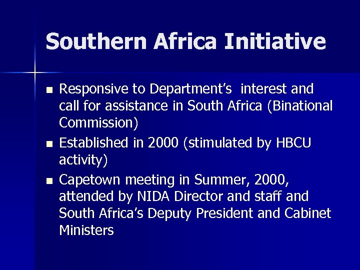 Southern Africa Initiative n n n Responsive to Department’s interest and call for assistance