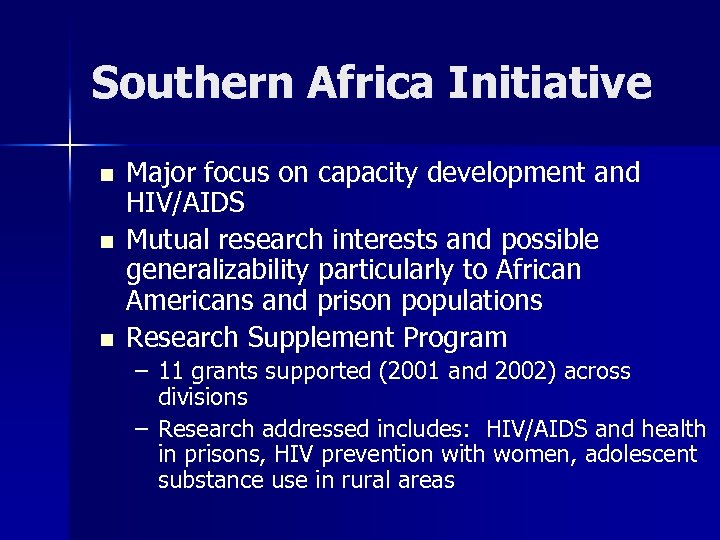 Southern Africa Initiative n n n Major focus on capacity development and HIV/AIDS Mutual