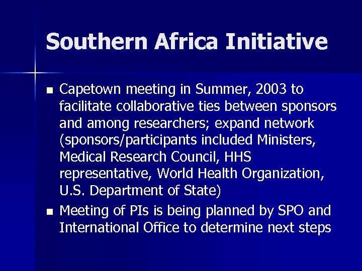 Southern Africa Initiative n n Capetown meeting in Summer, 2003 to facilitate collaborative ties