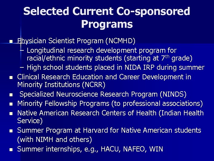 Selected Current Co-sponsored Programs n n n n Physician Scientist Program (NCMHD) – Longitudinal