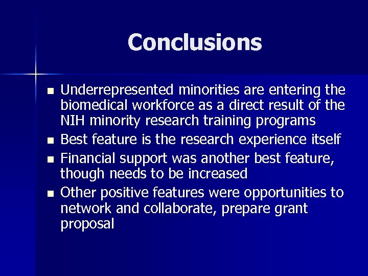 Conclusions n n Underrepresented minorities are entering the biomedical workforce as a direct result