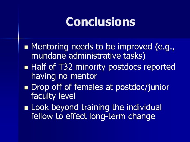 Conclusions Mentoring needs to be improved (e. g. , mundane administrative tasks) n Half