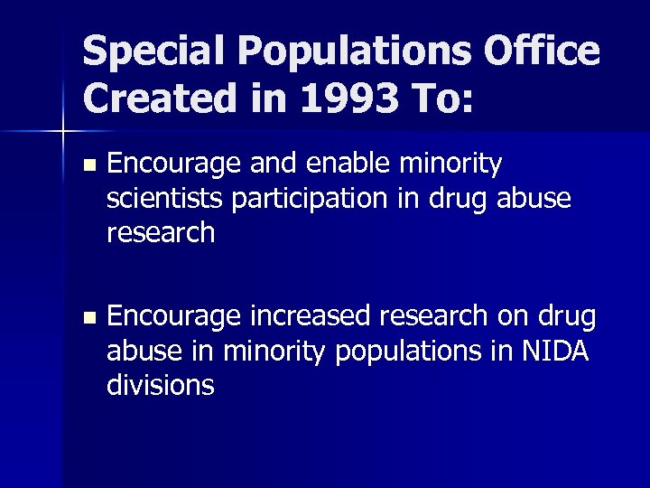 Special Populations Office Created in 1993 To: n Encourage and enable minority scientists participation