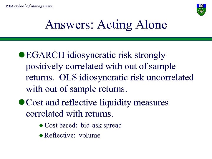 Yale School of Management Answers: Acting Alone l EGARCH idiosyncratic risk strongly positively correlated