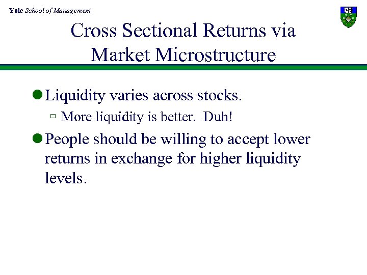 Yale School of Management Cross Sectional Returns via Market Microstructure l Liquidity varies across