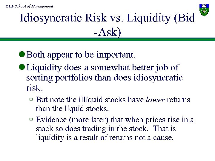 Yale School of Management Idiosyncratic Risk vs. Liquidity (Bid -Ask) l Both appear to