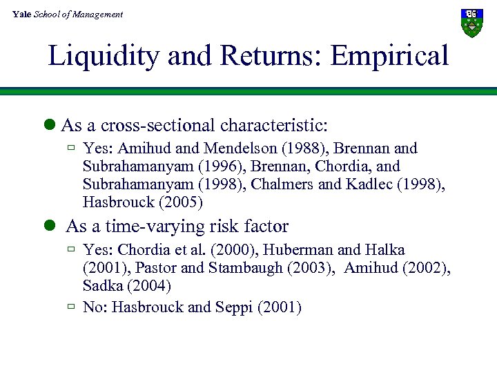 Yale School of Management Liquidity and Returns: Empirical l As a cross-sectional characteristic: ù