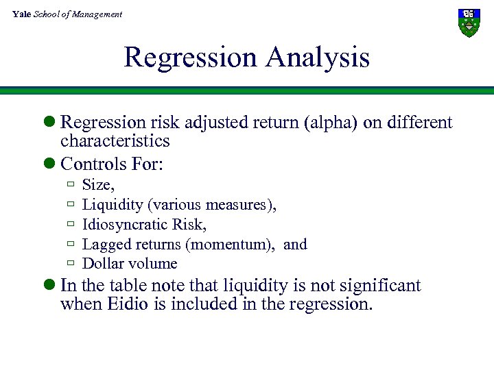 Yale School of Management Regression Analysis l Regression risk adjusted return (alpha) on different
